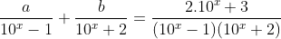 \frac{a}{10^{x}-1}+\frac{b}{10^{x}+2}=\frac{2.10^{x}+3}{(10^{x}-1)(10^{x}+2)}