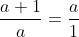 \frac{a+1}{a}=\frac{a}{1}