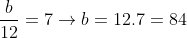 \frac{b}{12}=7\rightarrow b=12.7=84