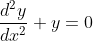 \frac{d^2y}{dx^2}+y=0