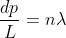 \frac{dp}{L}=n\lambda