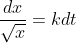 \frac{dx}{\sqrt{x}}=k dt