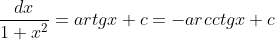 13)\int \frac{dx}{1+x^{2}}=artgx+c=-arcctgx+c