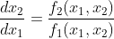 \frac{dx_2}{dx_1}=\frac{f_2(x_1,x_2)}{f_1(x_1,x_2)}