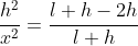 \frac{h^2}{x^2}=\frac{l+h-2h}{l+h}