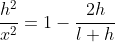 \frac{h^2}{x^2}=1-\frac{2h}{l+h}