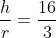 \frac{h}{r}=\frac{16}{3}