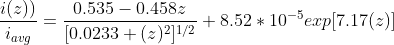 \frac{i(z))}{i_{avg}}=\frac{0.535-0.458z}{[0.0233+(z)^{2}]^{1/2}}+8.52*10^{-5}exp[7.17(z)]