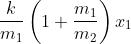 \frac{k}{m_{1}}\left( 1+\frac{m_{1}}{m_{2}}\right) x_{1}