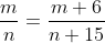 \frac{m}{n}=\frac{m+6}{n+15}