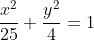 \frac{x^2}{25}+\frac{y^2}{4}=1