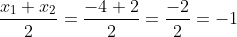 \frac{x_{1}+x_{2}}{2}=\frac{-4+2}{2}=\frac{-2}{2}=-1