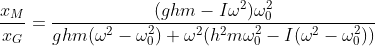 \frac{x_M}{x_G} = \frac{(ghm-I\omega^2) \omega_0^2}{ghm(\omega^2-\omega_0^2)+\omega^2(h^2m\omega_0^2-I(\omega^2-\omega_0^2))}