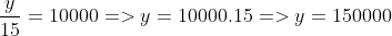 \frac{y}{15}=10000=>y=10000.15=>y=150000