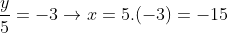 \frac{y}{5}=-3\rightarrow x=5.(-3)=-15