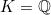 \inline K=\mathbb{Q}