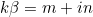 \inline k\beta=m+in