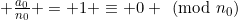 \frac{a_0}{n_0} = 1 \equiv 0 \pmod{n_0}