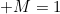 M=1…1