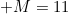 M=11