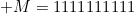 M=1111111111