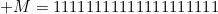 M=11111111111111111111