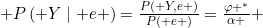 P\left( Y\mid e \right)=\frac{P\left( Y,e \right)}{P\left( e \right)}=\frac{​{​{\varphi }^{*}}}{\alpha } 