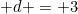 d = 3