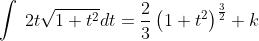 \int \:2t\sqrt{1+t^2}dt=\frac{2}{3}\left(1+t^2\right)^{\frac{3}{2}}+k