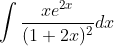\int \frac{xe^{2x}}{(1+2x)^{2}}dx