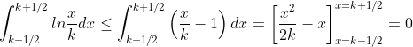 \int^{k+1/2}_{k-1/2}ln\frac{x}{k}dx\leq\int^{k+1/2}_{k-1/2}\left(\frac{x}{k}-1\right)dx=\left[\frac{x^2}{2k}-x\right]^{x=k+1/2}_{x=k-1/2}=0