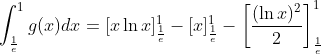 \int_{\frac{1}{e}}^1{g(x)dx}= [x\ln x]_{\frac{1}{e}}^1 - [x]_{\frac{1}{e}}^1 - \left[\frac{(\ln x)^2}{2}\right]_{\frac{1}{e}}^1