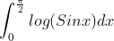 \int_{0}^{\frac{\pi}{2}}log(Sinx)dx