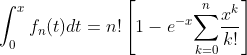 \int_{0}^{x}f_{n}(t)dt=n!\left[ 1-e^{-x}\overset{n}{\underset{k=0}\sum}\frac{x^{k}}{k!}\right] 