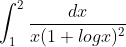 \int_{1}^{2}\frac{dx}{x(1+logx)^{2}}