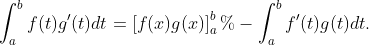 \int_{a}^{b}f(t)g^{\prime}(t)dt=\left[ f(x)g(x)\right] _{a}^{b}%-\int_{a}^{b}f^{\prime}(t)g(t)dt.