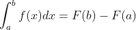 \int_{a}^{b}f(x)dx= F(b)-F(a)