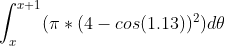 gif.latex?\int_{x}^{x&plus;1}(\pi*(4-cos(1.13))^{2})d\theta