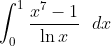 \int_0^1 \frac{x^7-1}{\ln x} \ \ dx