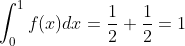 \int_0^1 f(x) dx = \dfrac{1}{2}+\dfrac{1}{2}=1