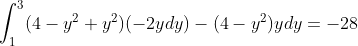 \int_1^3 (4-y^2+y^2)(-2ydy)-(4-y^2)ydy=-28