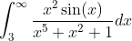 \int_3^\infty \frac{x^2\sin (x)}{x^5+x^2+1}dx
