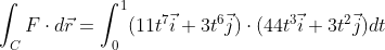 \int_C F\cdot d\vec{r} = \int_0^1 (11t^7\vec{i} + 3t^6\vec{j}) \cdot (44t^3 \vec{i} + 3t^2 \vec{j}) dt