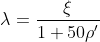 lambda = frac{xi}{1+50 
ho '}