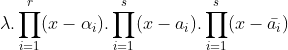 Retour au plaisir :) - Page 13 Gif.latex?\lambda.\prod_{i=1}^{r}(x-\alpha_i).\prod_{i=1}^{s}(x-a_i)