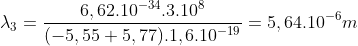 \lambda_{3}=\frac{6,62.10^{-34}.3.10^{8}}{(-5,55+5,77).1,6.10^{-19}}=5,64.10^{-6}m