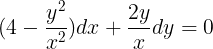 \large (4-\frac{y^2}{x^2}) dx + \frac{2y}{x}dy = 0