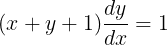 \large (x+y+1) \frac{dy}{dx} = 1