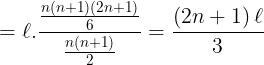 \large = \ell .\frac{{\frac{{n\left( {n + 1} \right)\left( {2n + 1} \right)}}{6}}}{{\frac{{n\left( {n + 1} \right)}}{2}}} = \frac{{\left( {2n + 1} \right)\ell }}{3}