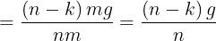 \large = \frac{{\left( {n - k} \right)mg}}{{nm}} = \frac{{\left( {n - k} \right)g}}{n}